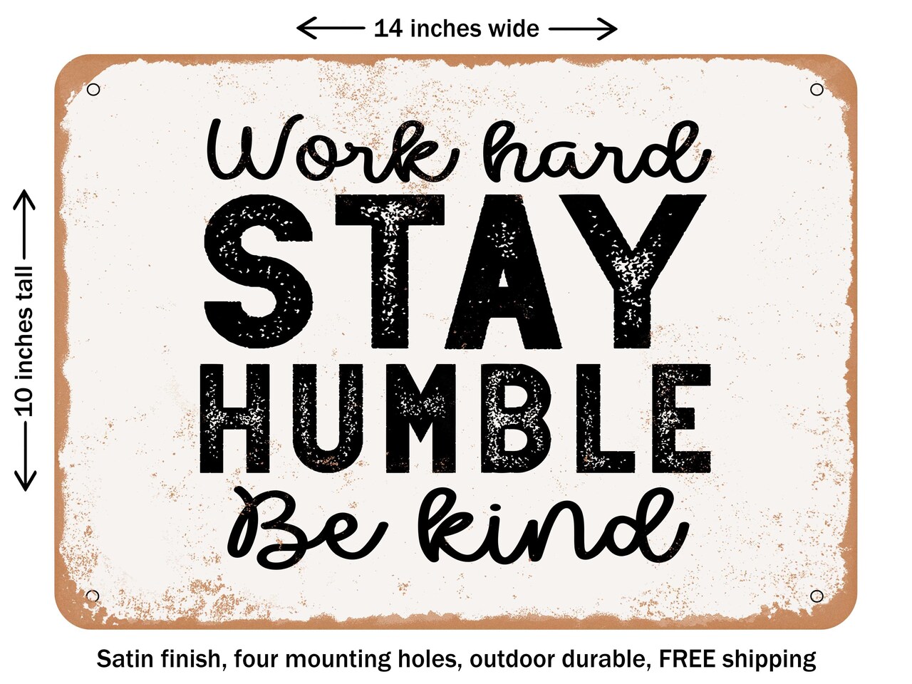 DECORATIVE METAL SIGN - Work Hard Stay Humble Be Kind - 2 - Vintage Rusty Look